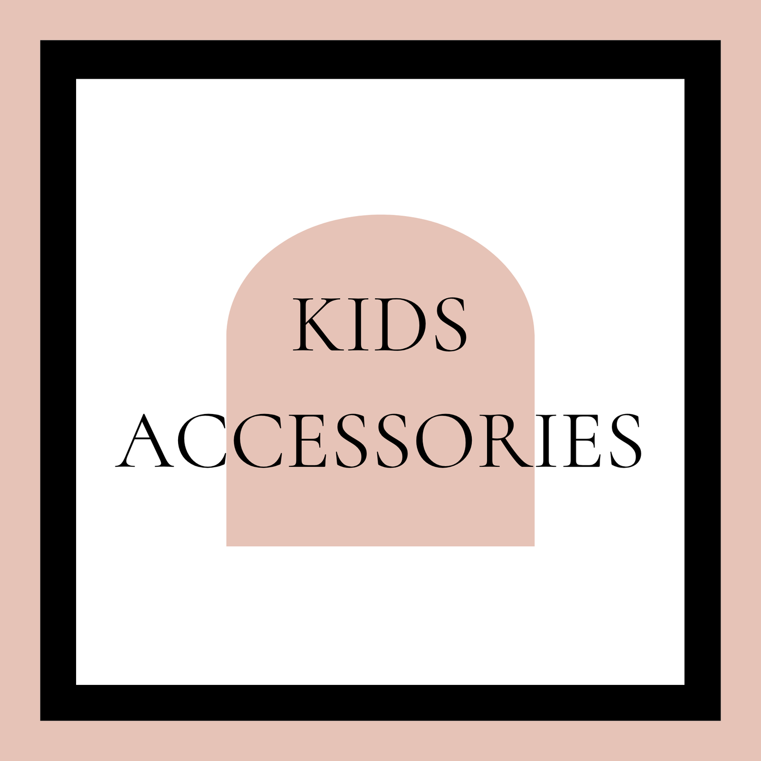KIDS ACCESSORIES